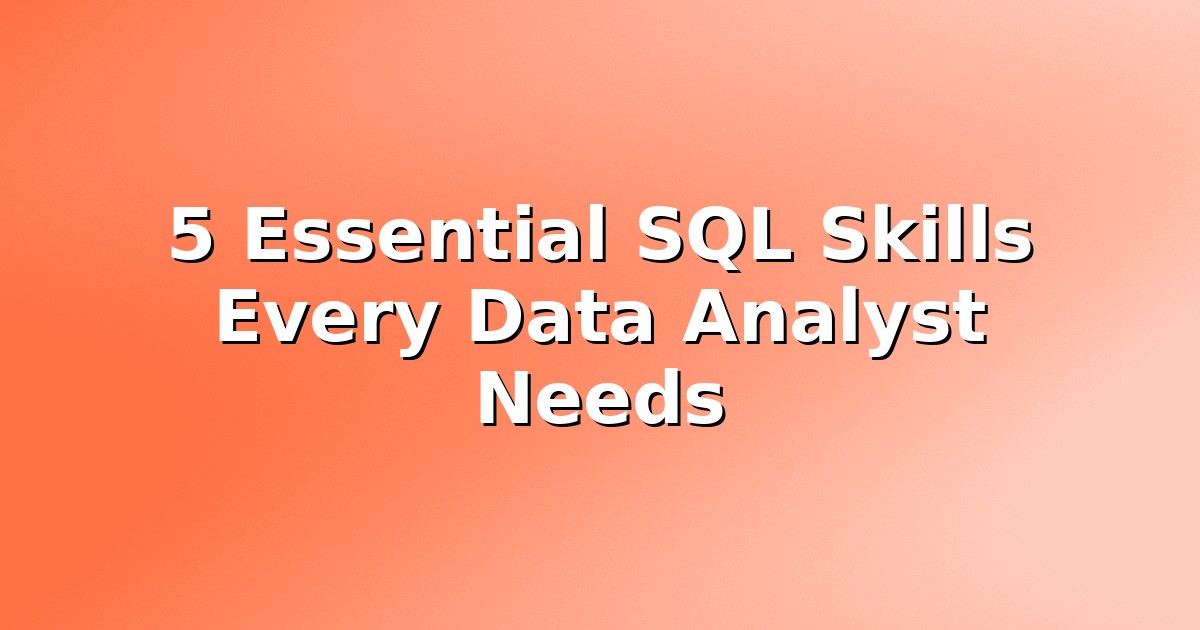 Header image for: 5 Essential SQL Skills Every Data Analyst Needs