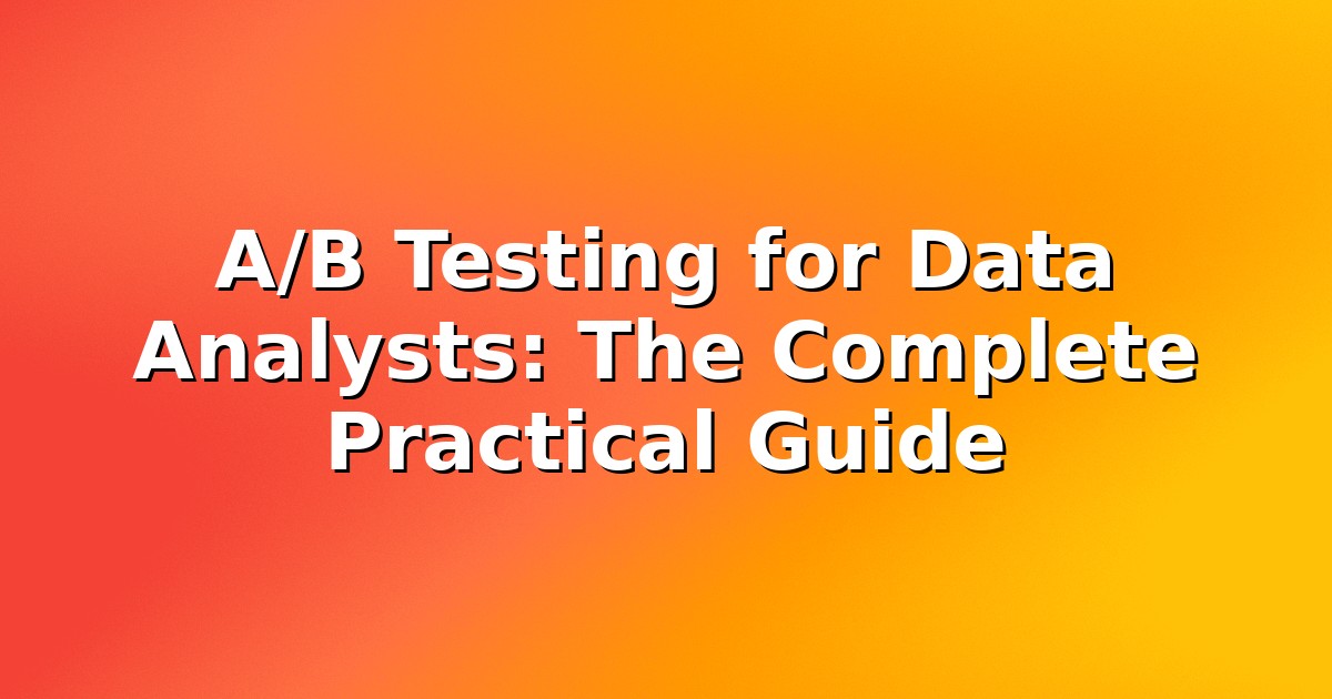 Header image for: A/B Testing for Data Analysts: The Complete Practical Guide