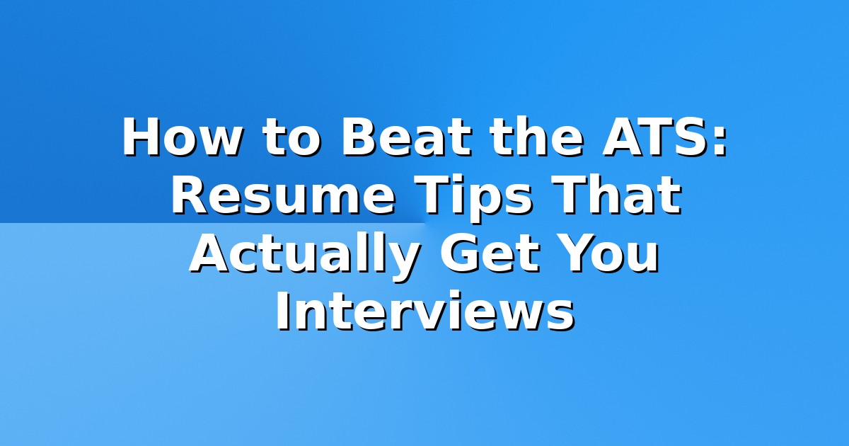 Header image for: How to Beat the ATS: Resume Tips That Actually Get You Interviews