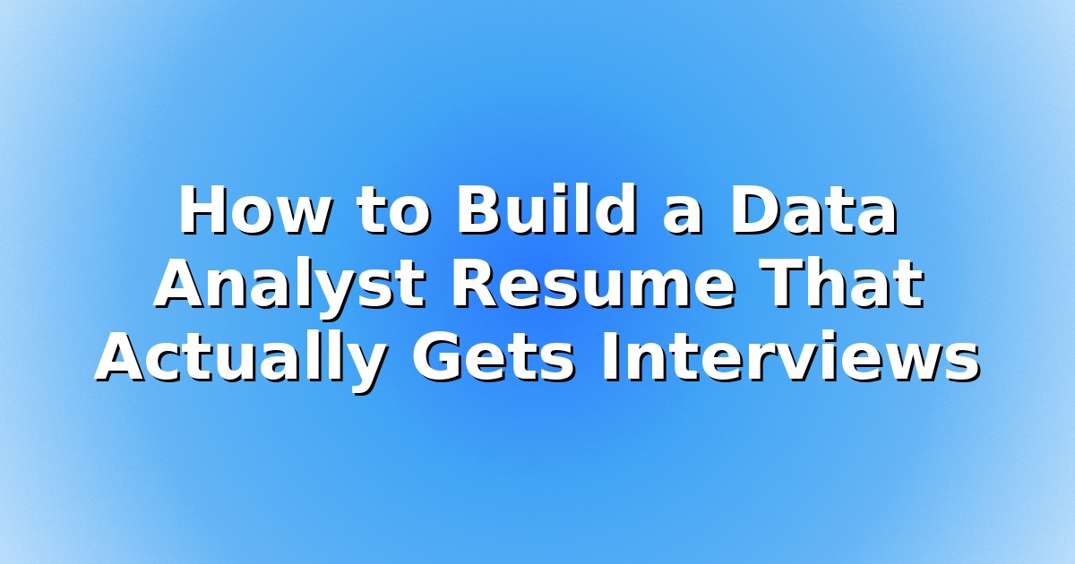 Header image for: How to Build a Data Analyst Resume That Actually Gets Interviews
