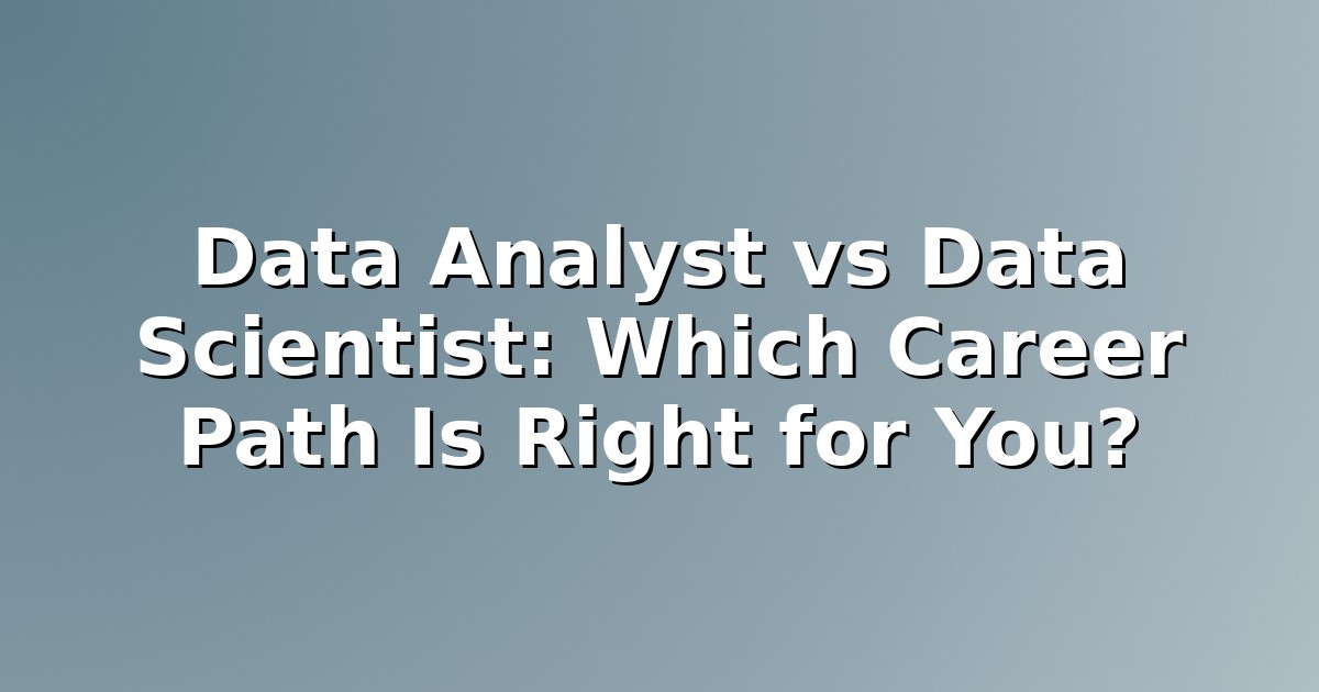 Header image for: Data Analyst vs Data Scientist: Which Career Path Is Right for You?