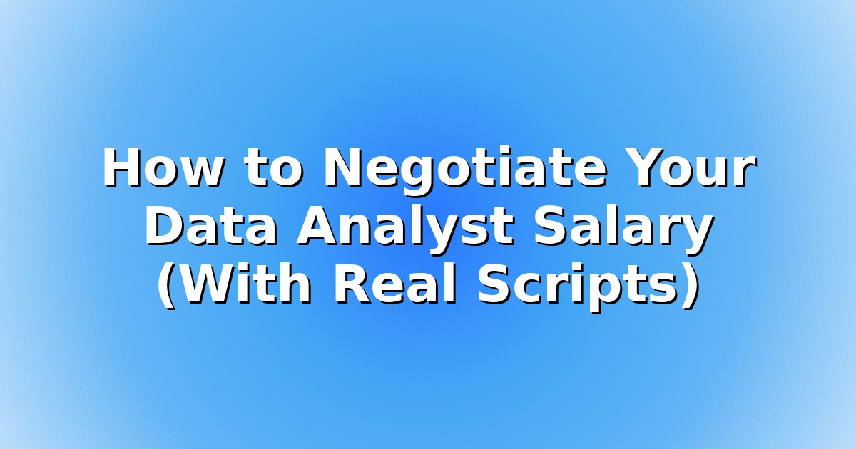 Header image for: How to Negotiate Your Data Analyst Salary (With Real Scripts)