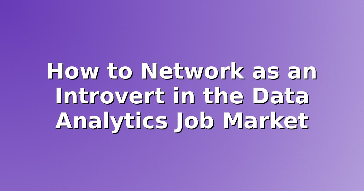 Header image for: How to Network as an Introvert in the Data Analytics Job Market