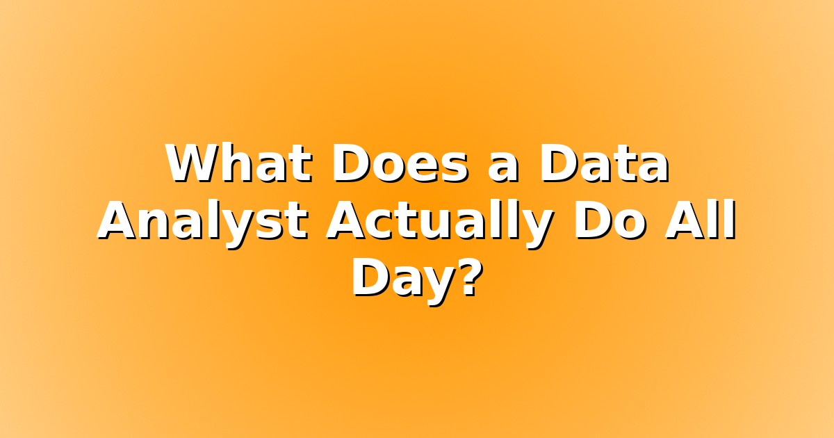 Header image for: What Does a Data Analyst Actually Do All Day?